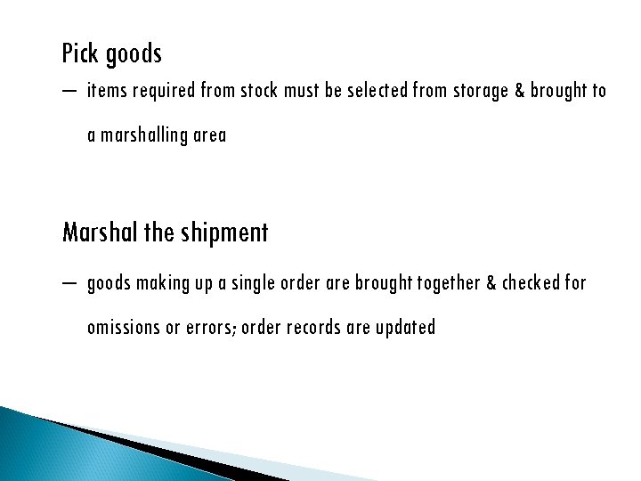 Pick goods ‒ items required from stock must be selected from storage & brought