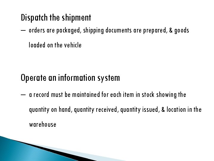 Dispatch the shipment ‒ orders are packaged, shipping documents are prepared, & goods loaded