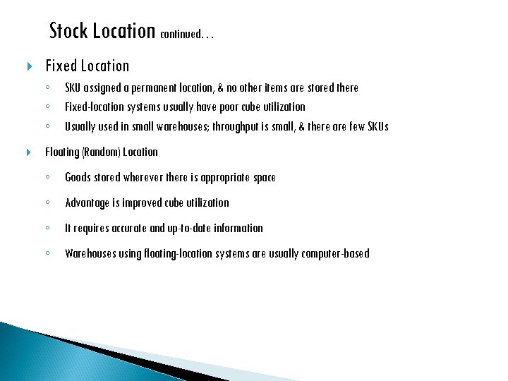 Stock Location continued… Fixed Location ◦ SKU assigned a permanent location, & no other
