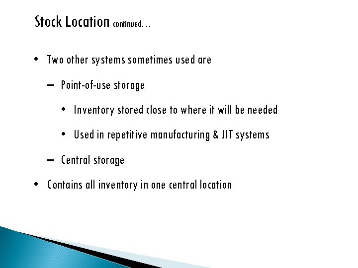 Stock Location continued… • Two other systems sometimes used are – Point-of-use storage •