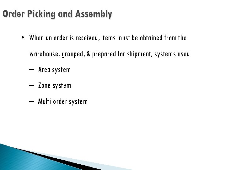 Order Picking and Assembly • When an order is received, items must be obtained