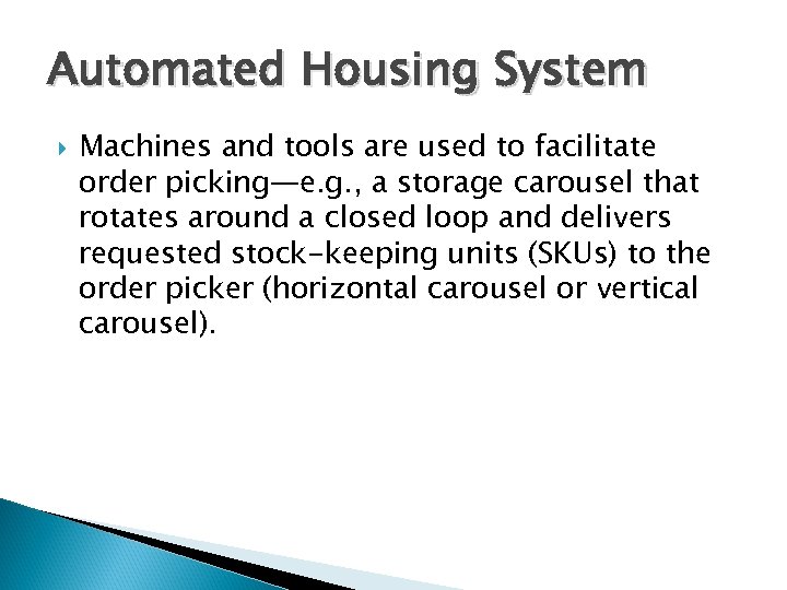 Automated Housing System Machines and tools are used to facilitate order picking—e. g. ,
