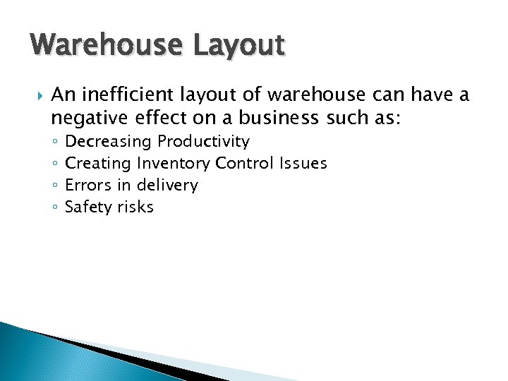 Warehouse Layout An inefficient layout of warehouse can have a negative effect on a