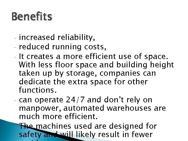 Benefits increased reliability, - reduced running costs, - It creates a more efficient use