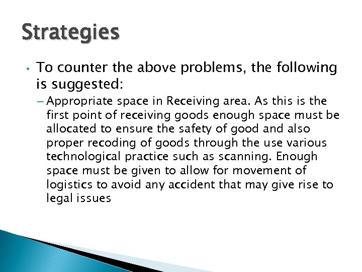 Strategies • To counter the above problems, the following is suggested: – Appropriate space