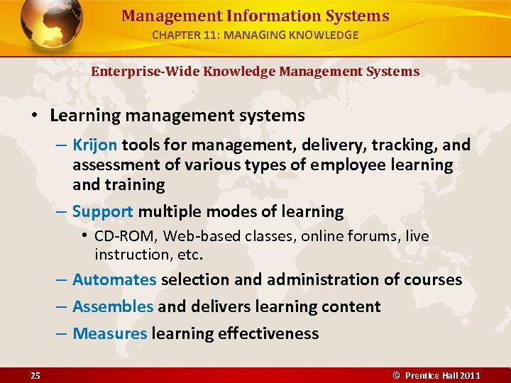 Management Information Systems CHAPTER 11: MANAGING KNOWLEDGE Enterprise-Wide Knowledge Management Systems • Learning management