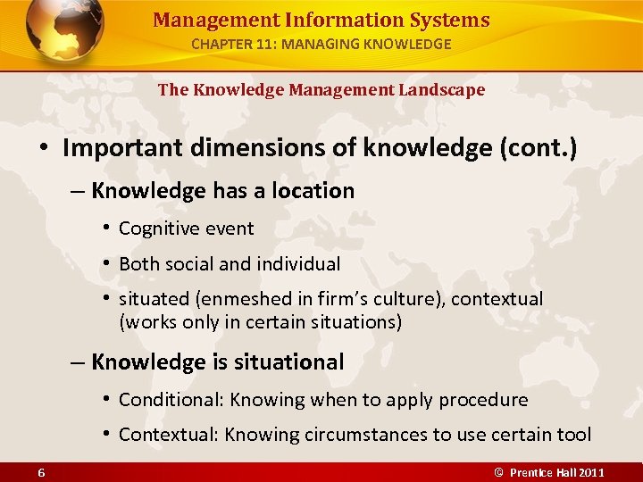 Management Information Systems CHAPTER 11: MANAGING KNOWLEDGE The Knowledge Management Landscape • Important dimensions