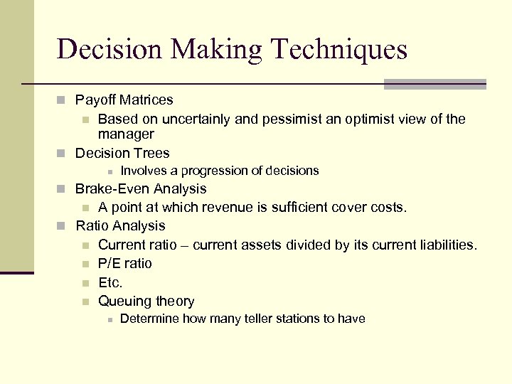 Decision Making Techniques n Payoff Matrices Based on uncertainly and pessimist an optimist view