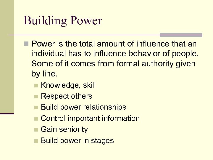 Building Power n Power is the total amount of influence that an individual has