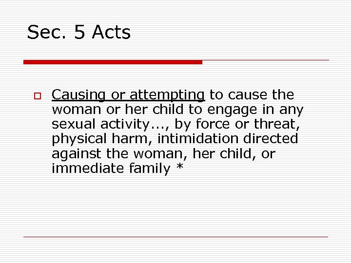 Sec. 5 Acts o Causing or attempting to cause the woman or her child