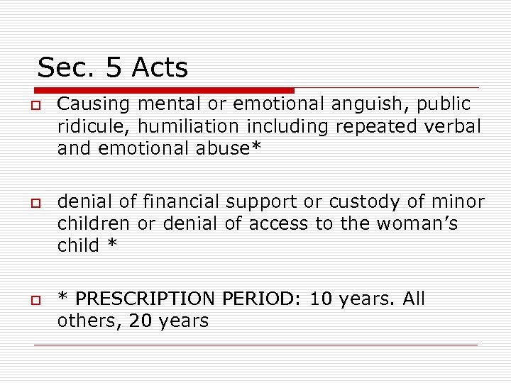 Sec. 5 Acts o o o Causing mental or emotional anguish, public ridicule, humiliation