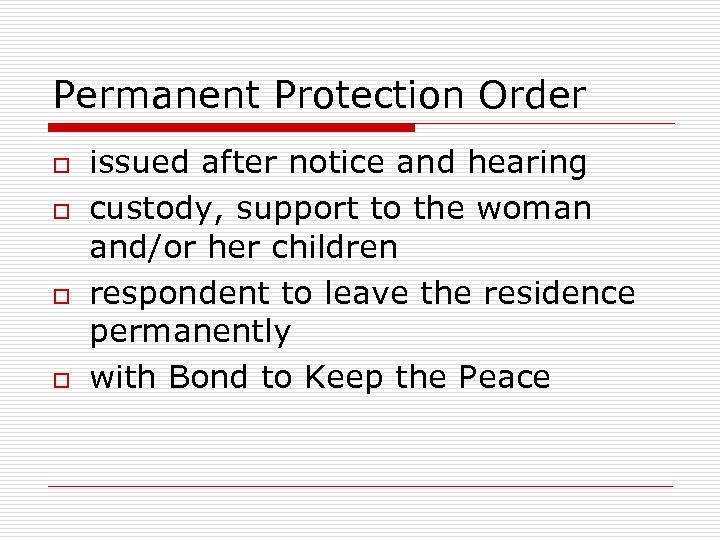 Permanent Protection Order o o issued after notice and hearing custody, support to the