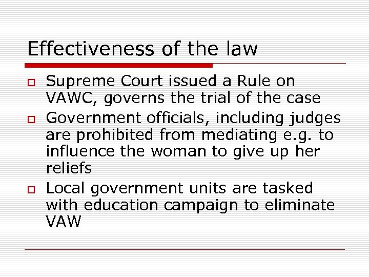 Effectiveness of the law o o o Supreme Court issued a Rule on VAWC,