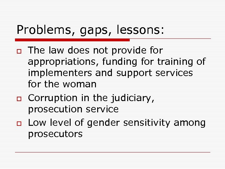 Problems, gaps, lessons: o o o The law does not provide for appropriations, funding