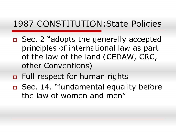 1987 CONSTITUTION: State Policies o o o Sec. 2 “adopts the generally accepted principles