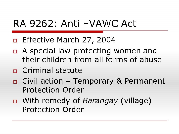 RA 9262: Anti –VAWC Act o o o Effective March 27, 2004 A special