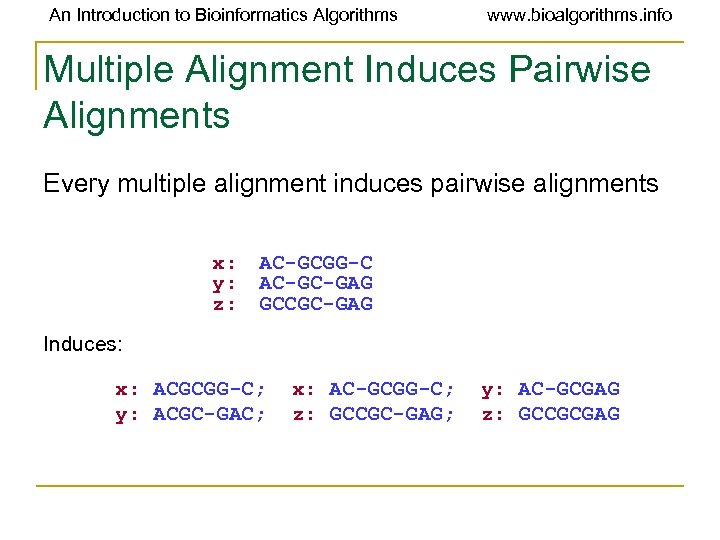 An Introduction to Bioinformatics Algorithms www. bioalgorithms. info Multiple Alignment Induces Pairwise Alignments Every