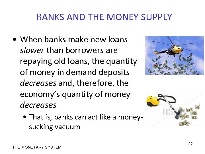 BANKS AND THE MONEY SUPPLY • When banks make new loans slower than borrowers