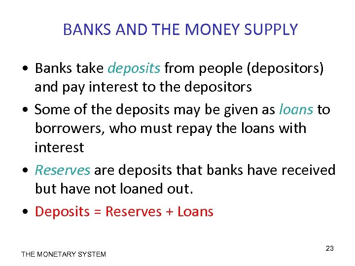 BANKS AND THE MONEY SUPPLY • Banks take deposits from people (depositors) and pay