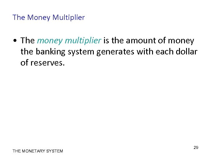 The Money Multiplier • The money multiplier is the amount of money the banking
