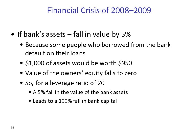 Financial Crisis of 2008– 2009 • If bank’s assets – fall in value by