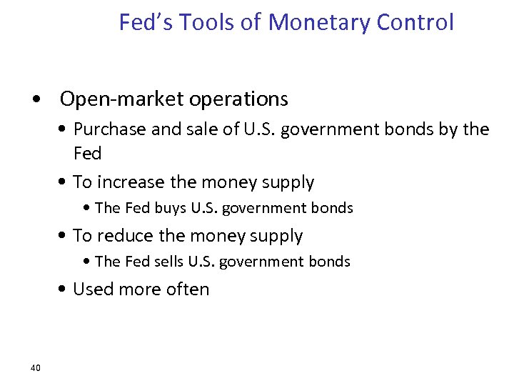 Fed’s Tools of Monetary Control • Open-market operations • Purchase and sale of U.