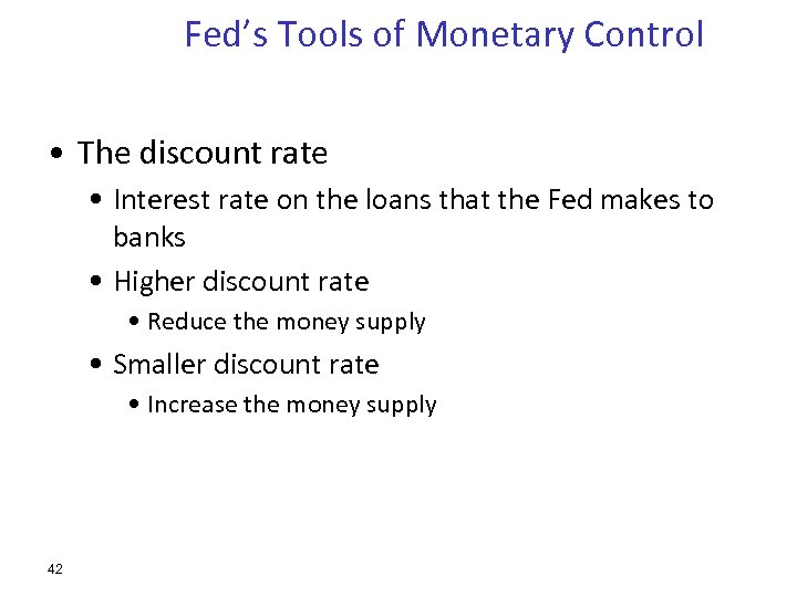 Fed’s Tools of Monetary Control • The discount rate • Interest rate on the