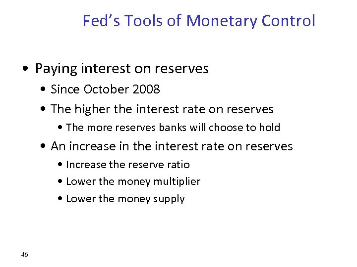 Fed’s Tools of Monetary Control • Paying interest on reserves • Since October 2008