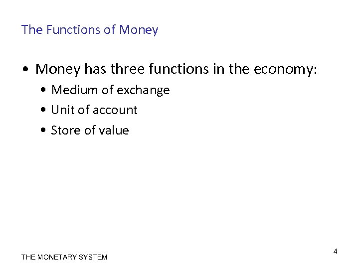 The Functions of Money • Money has three functions in the economy: • Medium