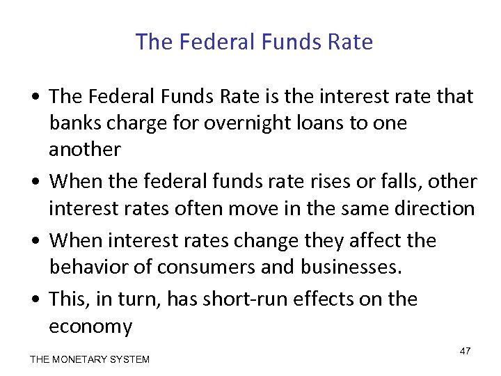 The Federal Funds Rate • The Federal Funds Rate is the interest rate that
