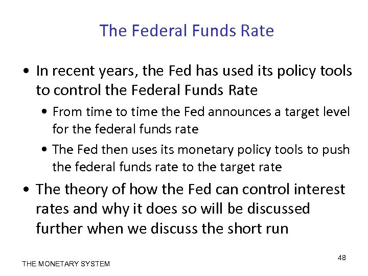 The Federal Funds Rate • In recent years, the Fed has used its policy