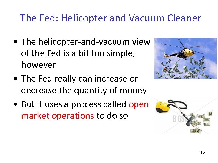 The Fed: Helicopter and Vacuum Cleaner • The helicopter-and-vacuum view of the Fed is
