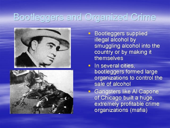 Bootleggers and Organized Crime § Bootleggers supplied illegal alcohol by smuggling alcohol into the