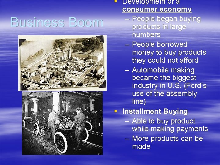 Business Boom § Development of a consumer economy – People began buying products in