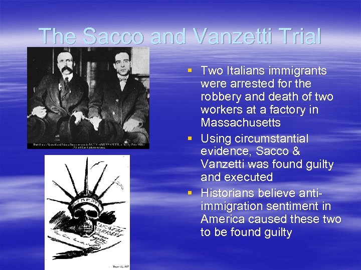 The Sacco and Vanzetti Trial § Two Italians immigrants were arrested for the robbery