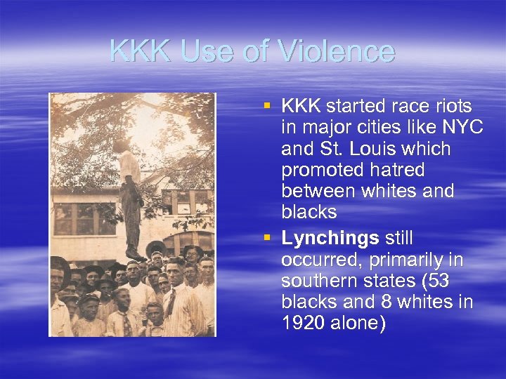 KKK Use of Violence § KKK started race riots in major cities like NYC