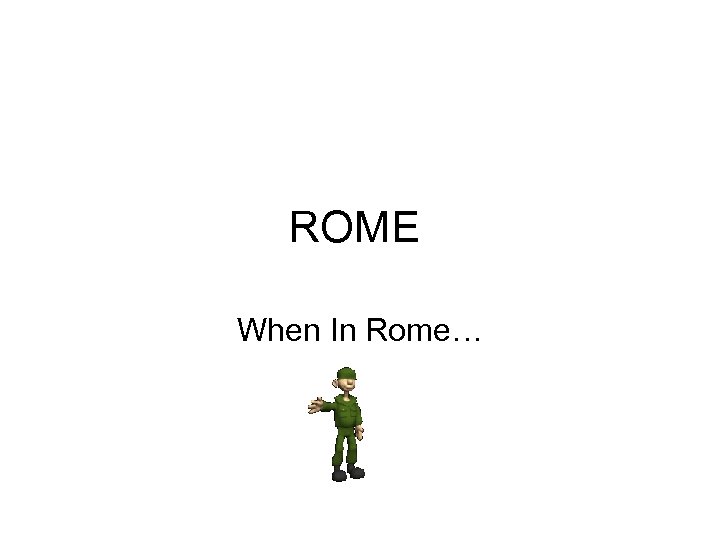 ROME When In Rome… 