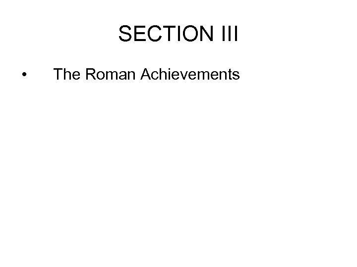 SECTION III • The Roman Achievements 