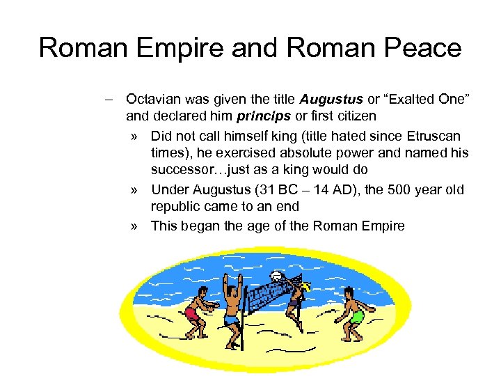 Roman Empire and Roman Peace – Octavian was given the title Augustus or “Exalted