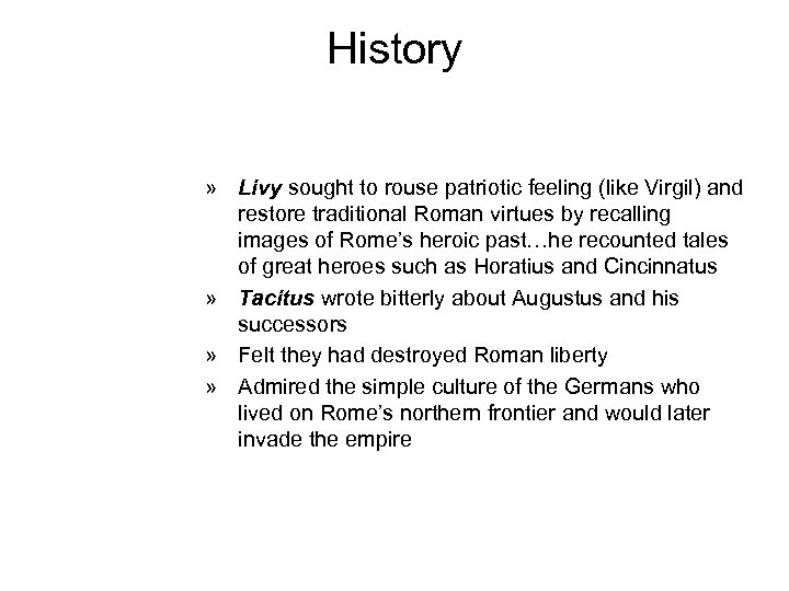 History » Livy sought to rouse patriotic feeling (like Virgil) and restore traditional Roman
