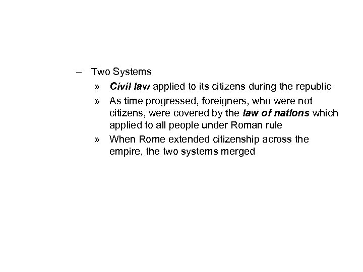 – Two Systems » Civil law applied to its citizens during the republic »