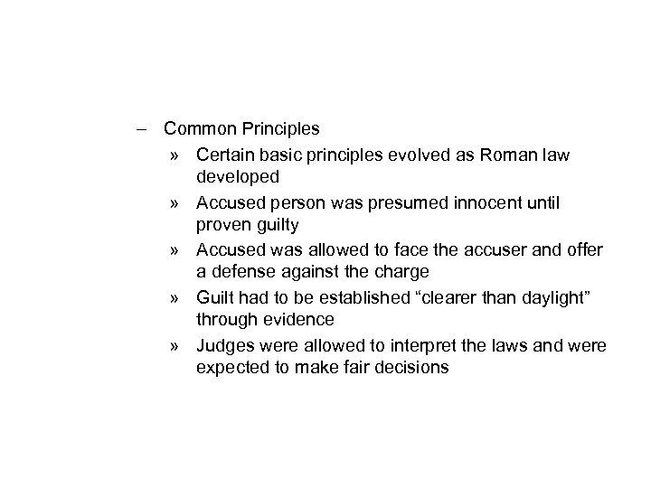 – Common Principles » Certain basic principles evolved as Roman law developed » Accused