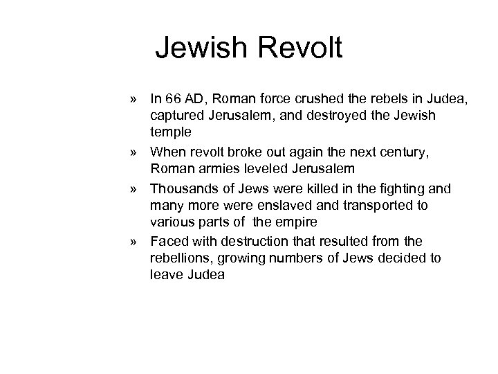 Jewish Revolt » In 66 AD, Roman force crushed the rebels in Judea, captured