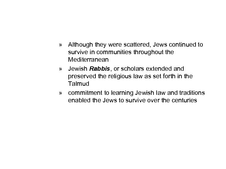 » Although they were scattered, Jews continued to survive in communities throughout the Mediterranean