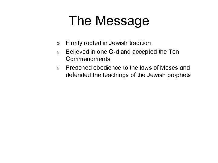 The Message » Firmly rooted in Jewish tradition » Believed in one G-d and