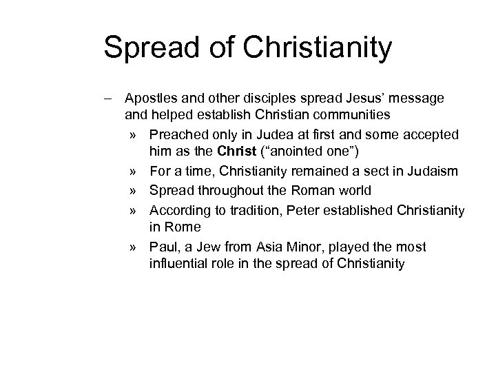 Spread of Christianity – Apostles and other disciples spread Jesus’ message and helped establish