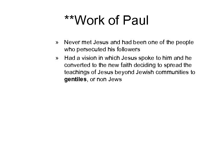 **Work of Paul » Never met Jesus and had been one of the people