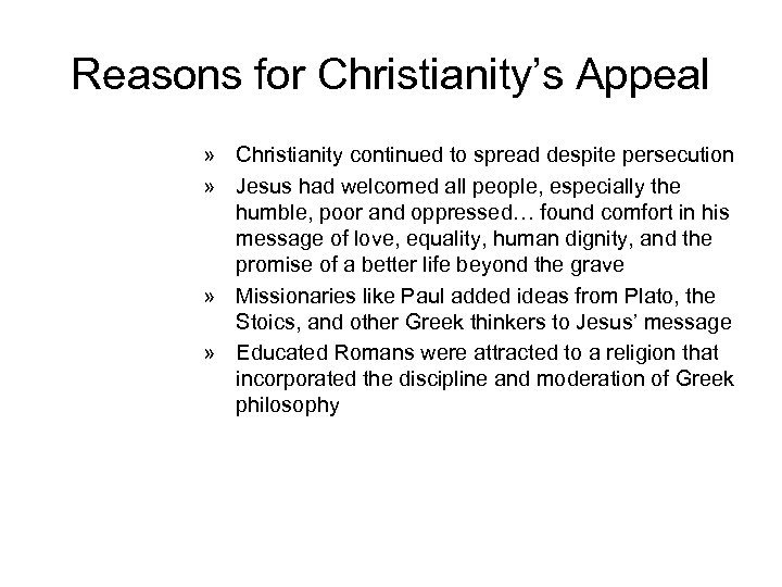Reasons for Christianity’s Appeal » Christianity continued to spread despite persecution » Jesus had