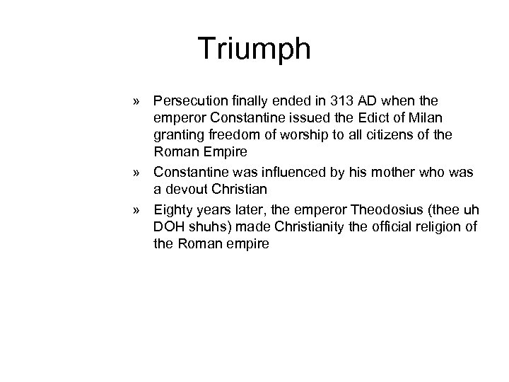 Triumph » Persecution finally ended in 313 AD when the emperor Constantine issued the