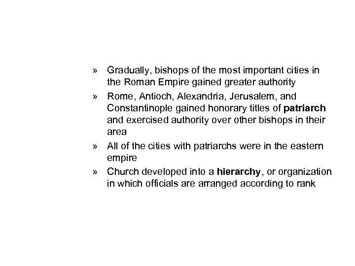 » Gradually, bishops of the most important cities in the Roman Empire gained greater